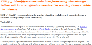 NUR 513  Identify recommendations for nursing education you believe will be most effective or radical in creating change within the industry.