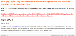 NUR 513 Topic 4 DQ 2 Select two different nursing theories and describe how they relate to patient care