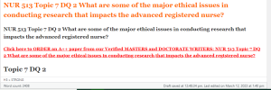 NUR 513 Topic 7 DQ 2 What are some of the major ethical issues in conducting research that impacts the advanced registered nurse