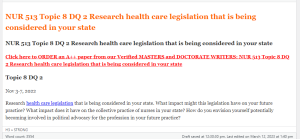 NUR 513 Topic 8 DQ 2 Research health care legislation that is being considered in your state