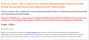 NUR 514 Topic 1 DQ 2 explain how systems thinking helps leaders to build strong interprofessional and organizational relationships