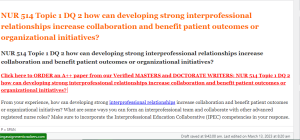 NUR 514 Topic 1 DQ 2 how can developing strong interprofessional relationships increase collaboration and benefit patient outcomes or organizational initiatives