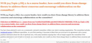NUR 514 Topic 3 DQ 2 As a nurse leader, how could you draw from change theory to address these concerns and encourage collaboration on the committee
