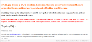 NUR 514 Topic 4 DQ 1 Explain how health care policy affects health care organizations, patient care, and cost-effective quality care