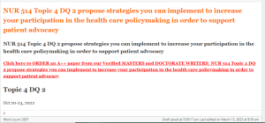 NUR 514 Topic 4 DQ 2 propose strategies you can implement to increase your participation in the health care policymaking in order to support patient advocacy