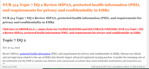 NUR 514 Topic 7 DQ 2 Review HIPAA, protected health information (PHI), and requirements for privacy and confidentiality in EHRs