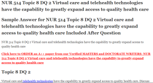 NUR 514 Topic 8 DQ 2 Virtual care and telehealth technologies have the capability to greatly expand access to quality health care