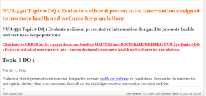 NUR-550 Topic 6 DQ 1 Evaluate a clinical preventative intervention designed to promote health and wellness for populations