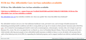 NUR 621 The Affordable Care Act has subsidies available