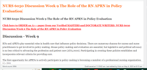 NURS 6050 Discussion Week 9 The Role of the RN APRN in Policy Evaluation