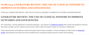 NURS 6051 LITERATURE REVIEW THE USE OF CLINICAL SYSTEMS TO IMPROVE OUTCOMES AND EFFICIENCIES