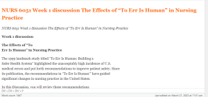 NURS 6051 Week 1 discussion The Effects of “To Err Is Human” in Nursing Practice