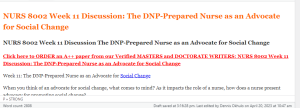 NURS 8002 Week 11 Discussion The DNP-Prepared Nurse as an Advocate for Social Change