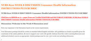 NURS 8210 WEEK 8 DISCUSSION Consumer Health Information INSTRUCTIONS PLUS RUBRIC