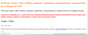 PUB 540 Topic 1 DQ 1 Define endemic, epidemic, and pandemic, and provide an example of each