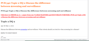 PUB 540 Topic 2 DQ 2 Discuss the difference between screening and surveillance