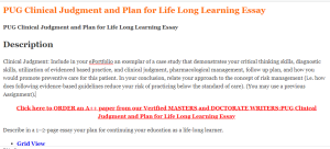 PUG Clinical Judgment and Plan for Life Long Learning Essay