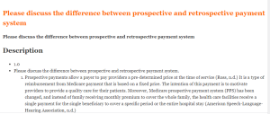 Please discuss the difference between prospective and retrospective payment system