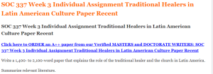 SOC 337 Week 3 Individual Assignment Traditional Healers in Latin American Culture Paper Recent