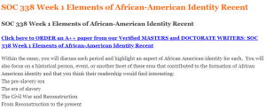 SOC 338 Week 1 Elements of African-American Identity Recent