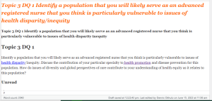 Topic 3 DQ 1 Identify a population that you will likely serve as an advanced registered nurse that you think is particularly vulnerable to issues of health disparity inequity