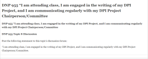 DNP 955 I am attending class I am engaged in the writing of my DPI Project and I am communicating regularly with my DPI Project Chairperson Committee