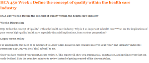 HCA 450 Week 1 Define the concept of quality within the health care industry