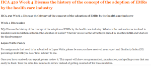 HCA 450 Week 4 Discuss the history of the concept of the adoption of EMRs by the health care industry