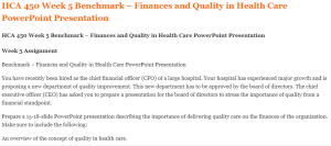 HCA 450 Week 5 Benchmark – Finances and Quality in Health Care PowerPoint Presentation