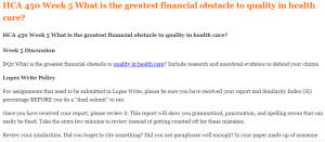 HCA 450 Week 5 What is the greatest financial obstacle to quality in health care