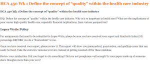 HCA 450 Wk 1 Define the concept of “quality” within the health care industry
