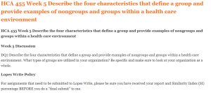 HCA 455 Week 5 Describe the four characteristics that define a group and provide examples of nongroups and groups within a health care environment