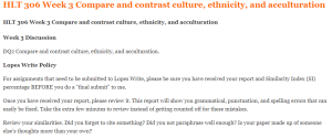 HLT 306 Week 3 Compare and contrast culture, ethnicity, and acculturation