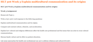 HLT 306 Week 3 Explain multicultural communication and its origins