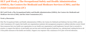 HLT 308 Week 4 The Occupational Safety and Health Administration (OSHA), the Centers for Medicaid and Medicare Services (CMS), and the Joint Commission (JC)