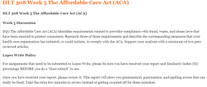 HLT 308 Week 5 The Affordable Care Act (ACA)