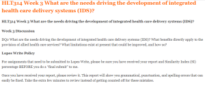 HLT314 Week 3 What are the needs driving the development of integrated health care delivery systems (IDS)