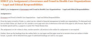 HMGT 372 Assignment 2 Goverance and Fraud in Health Care Organizations – Legal and Ethical Responsibilities