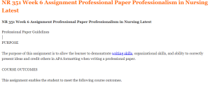 NR 351 Week 6 Assignment Professional Paper Professionalism in Nursing Latest