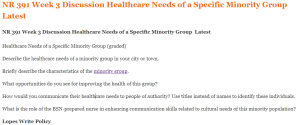 NR 391 Week 3 Discussion Healthcare Needs of a Specific Minority Group  Latest