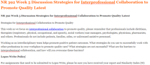 NR 392 Week 5 Discussion Strategies for Interprofessional Collaboration to Promote Quality Latest