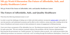 NR 451 Week 8 The Future of Affordable, Safe, and Quality Healthcare Latest