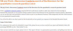 NR 505 Week 1 Discussion Conducta search of the literature for the quantitative research question Latest