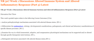 NR 507 Week 1 Discussions Altered Immune System and Altered Inflammatory Response (Part 3) Latest