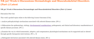NR 507 Week 6 Discussions Dermatologic and Musculoskeletal Disorders (Part 1) Latest
