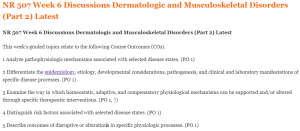 NR 507 Week 6 Discussions Dermatologic and Musculoskeletal Disorders (Part 2) Latest