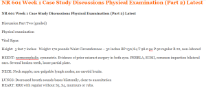 NR 601 Week 1 Case Study Discussions Physical Examination (Part 2) Latest