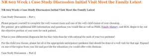 NR 602 Week 1 Case Study Discussion Initial Visit Meet the Family Latest