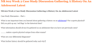 NR 602 Week 2 Case Study Discussion Gathering A History On An Adolescent Latest