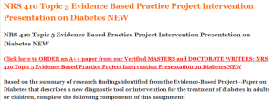 NRS 410 Topic 5 Evidence Based Practice Project Intervention Presentation on Diabetes NEW